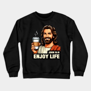 John 10:10 Enjoy Life Crewneck Sweatshirt
